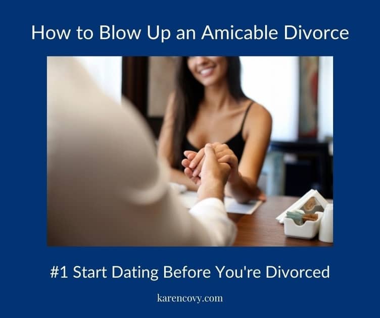 Meme: How to Blow Up an Amicable Divorce: Start Dating Before you're Divorced